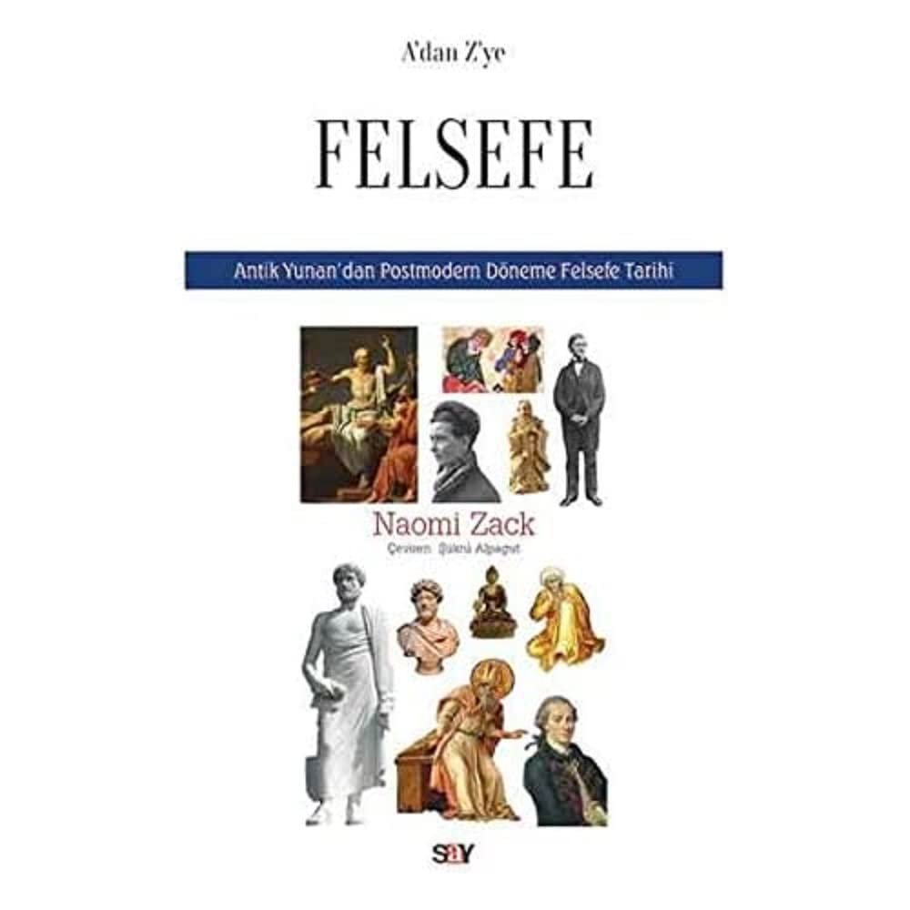 A'dan Z'ye Felsefe: Antik Yunan’dan Postmodern Döneme Felsefe Tarihi