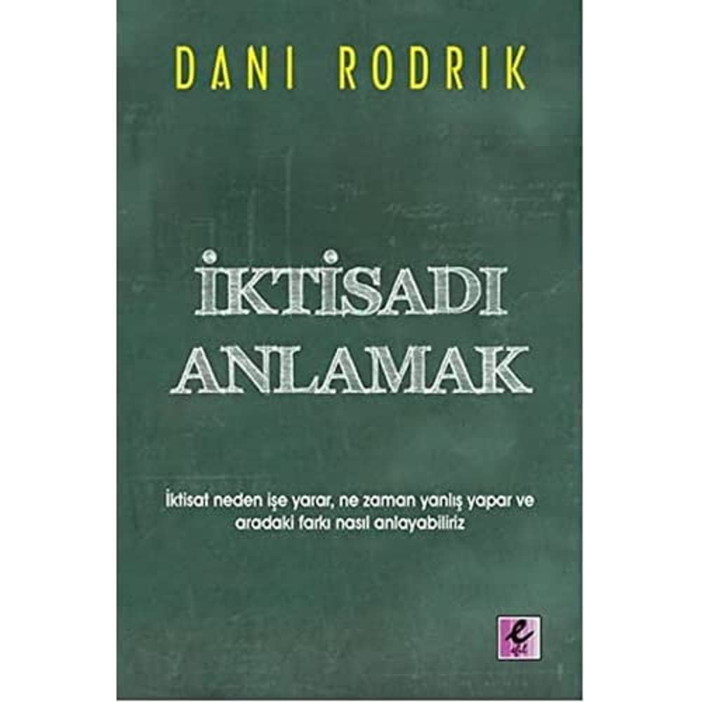 İktisadı Anlamak: İktisat neden işe yarar, ne zaman yanlış yapar ve aradaki farkı nasıl anlayabiliriz