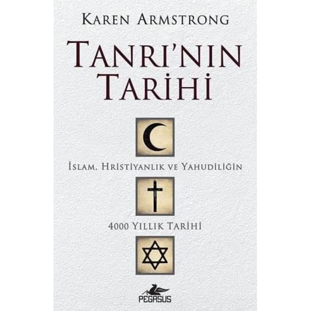 Tanrı'nın Tarihi: İslam, Hristiyanlık ve Yahudiliğin 4000 Yıllık Tarihi