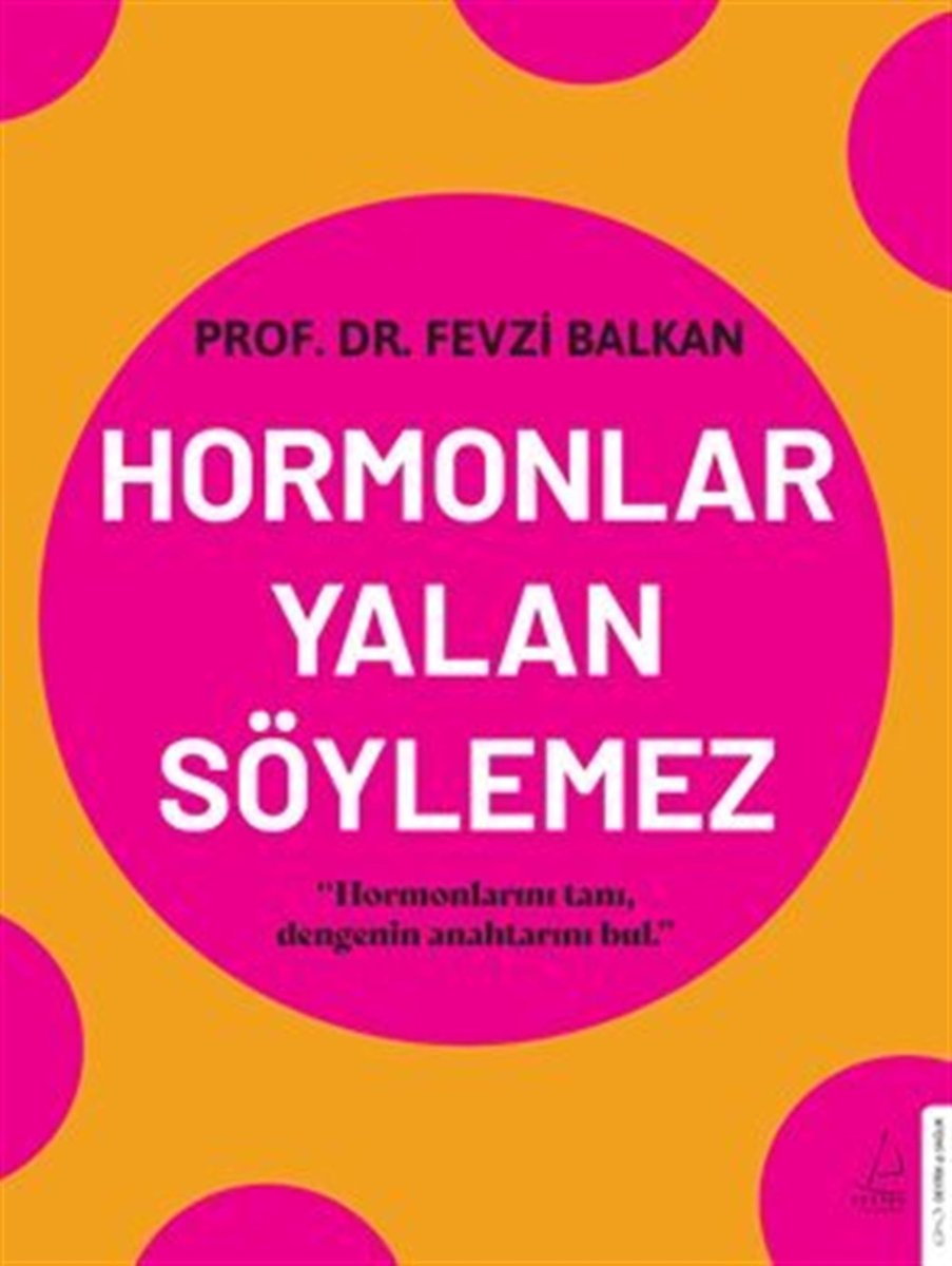 Hormonlar Yalan Söylemez: Hormonlarını tanı, dengenin anahtarını bul