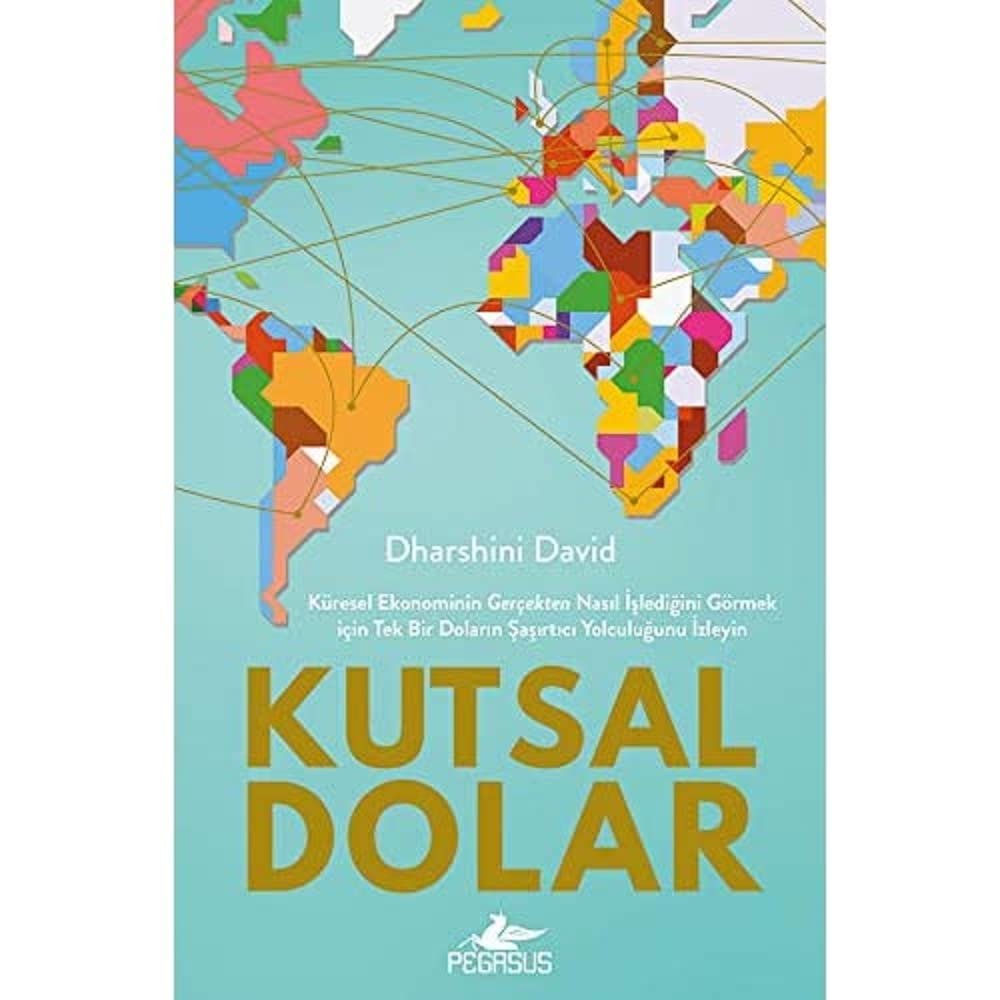 Kutsal Dolar: Küresel Ekonominin Gerçekten Nasıl İşlediğini Görmek için Tek Bir Doların Şaşırtıcı Yolculuğunu İzleyin
