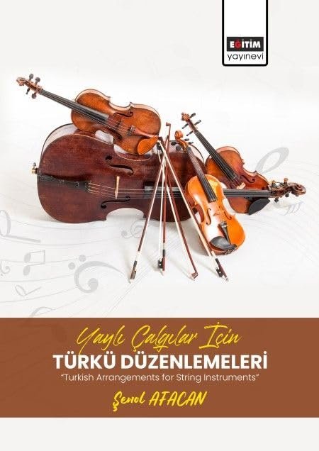Yaylı Çalgılar İçin Türkü Düzenlemeleri: “Turkish Arrangements for String Instruments”