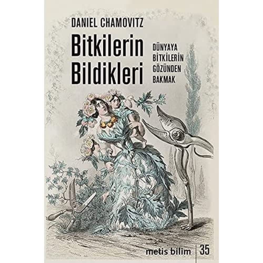 Bitkilerin Bildikleri: Dünyaya Bitkilerin Gözünden Bakmak